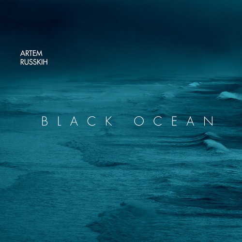 Artem Russkih, Artem Russkuh-Black Ocean