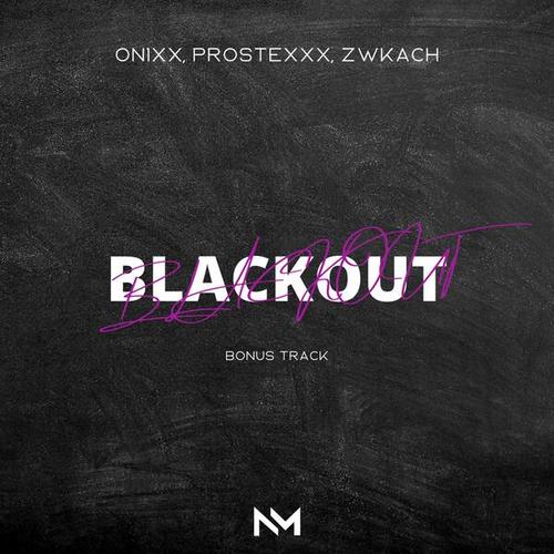 PROSTEXXX, ZwKach, ON1XX-Blackout