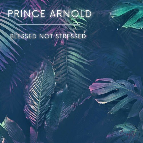 Prince Arnold-Blessed Not Stressed