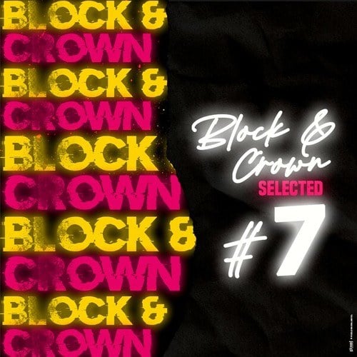 Block & Crown, Jerry Davila, Francis Goodman, Maickel Telussa, Lissat, DJ Pelos, Culum Frea-Block & Crown, Selected #7