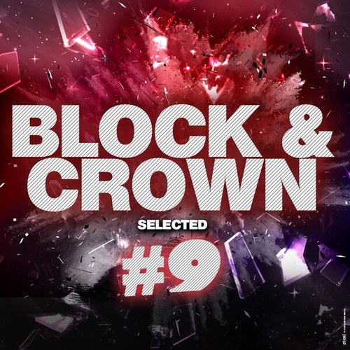 Block & Crown, THE SOULBOYZ, Joy T Barnum, DJ Groovemonkey, Culum Frea, Adri Block, Paul Parsons, Ghostbusterz, Boyz R Busy-Block & Crown Selected #9