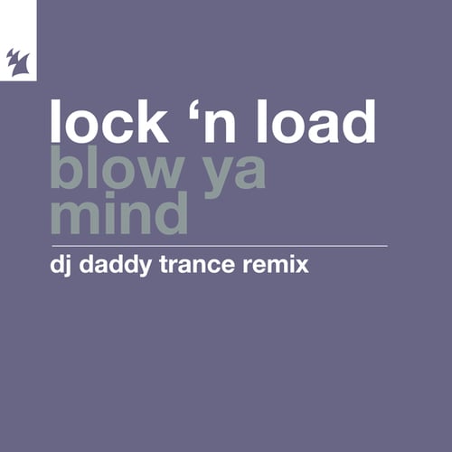 Lock 'N Load, DJ Daddy Trance-Blow Ya Mind