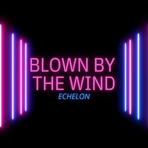 Echelon-Blown by the Wind