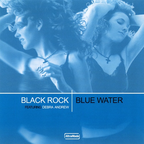 Black Rock, Debra Andrew, Ernesto Vs. Bastian, The Lovefreekz, We Deliver-Blue Water