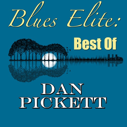 Dan Pickett-Blues Elite: Best Of Dan Pickett