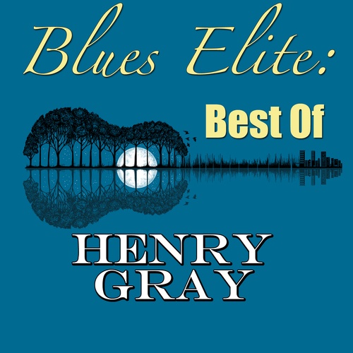 Henry Gray-Blues Elite: Best Of Henry Gray