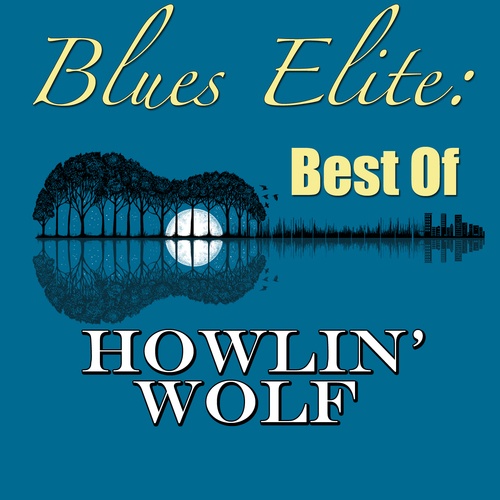 Howlin' Wolf-Blues Elite: Best Of Howlin' Wolf