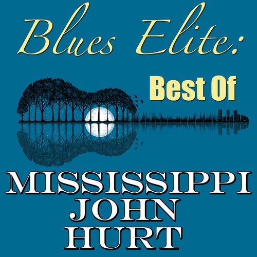 Mississippi John Hurt-Blues Elite: Best Of Mississippi John Hurt