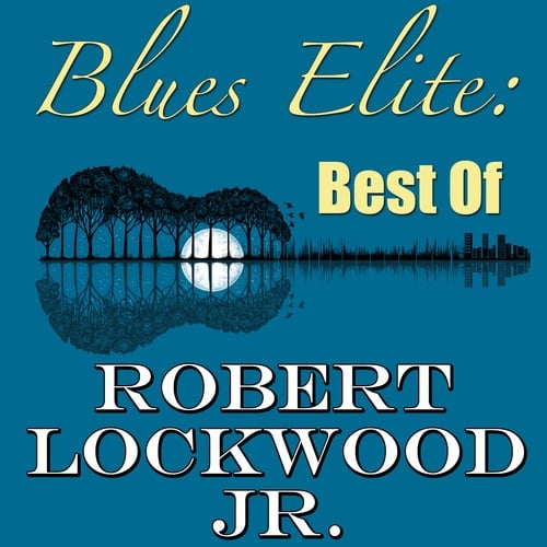 Robert Lockwood Jr.-Blues Elite: Best Of Robert Lockwood Jr.