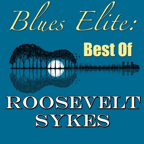 Blues Elite: Best Of Roosevelt Sykes