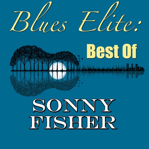 Sonny Fisher-Blues Elite: Best Of Sonny Fisher