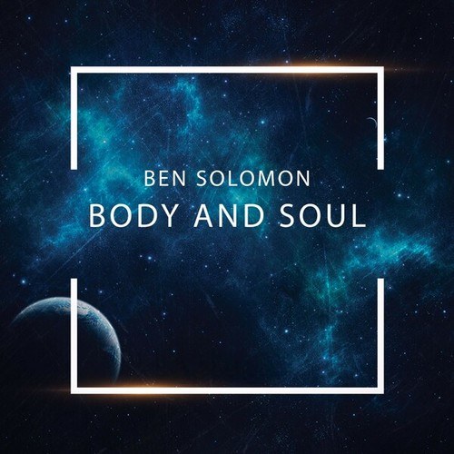 Ben Solomon-Body and Soul