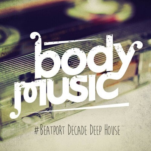 Various Artists-Body Music #Beatportdecade Deep House