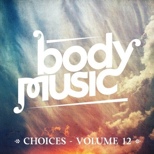 Mobius Strum, Dorian Chavez, Nick Curly, Timid Boy, Nakadia, Oraa, H2, Gunnar Stiller-Body Music - Choices, Vol. 12