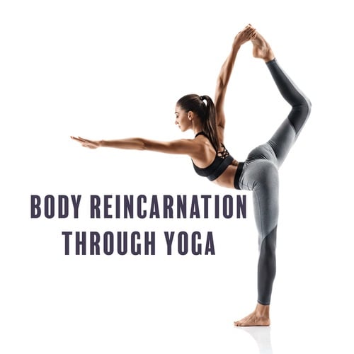 Body Reincarnation Through Yoga