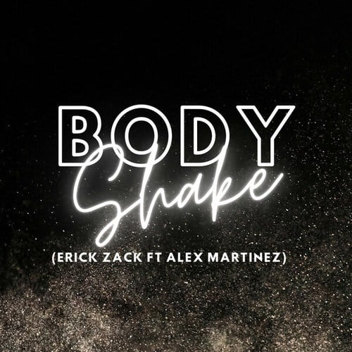 ERICK ZACK, Alex Martinez-BODY SHAKE
