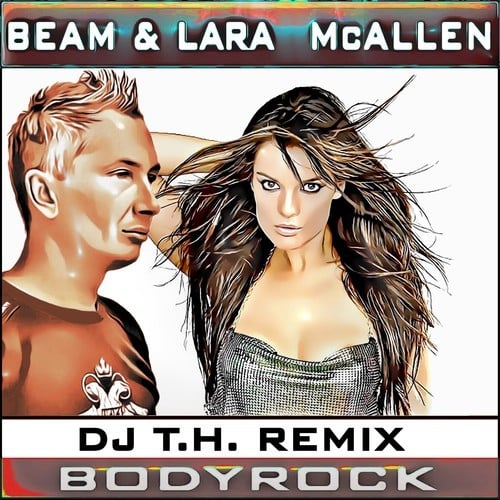 Beam, Lara McAllen, DJ T.H.-Bodyrock (Remixes)