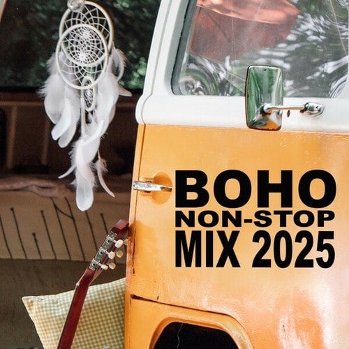 BOHO Non-Stop Mix 2025 (The Best Laid Back Bohemian Free-Spirited Chillout Lounge Vibes in the Mix) (Continuous DJ Mix)