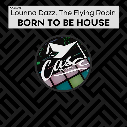 Lounna Dazz, The Flying Robin-Born to Be House