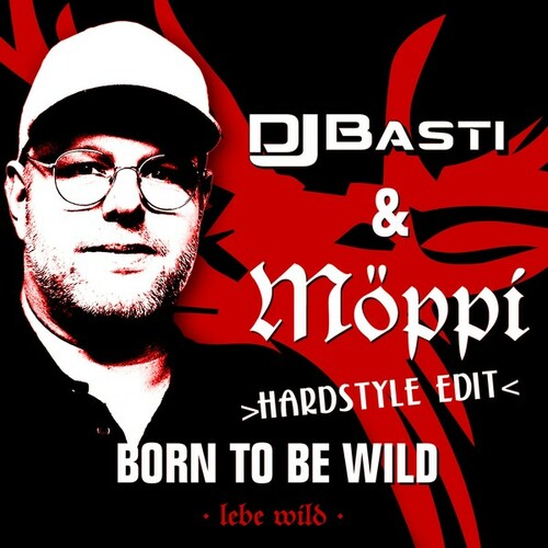 DJ Basti, Möppi, Arena-Born to Be Wild (Hardstyle Edit)
