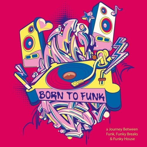 Various Artists-Born to Funk: A Journey Between Funk, Funky Breaks & Funky House
