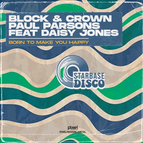 Block & Crown, Paul Parsons, Daisy Jones-Born to Make You Happy