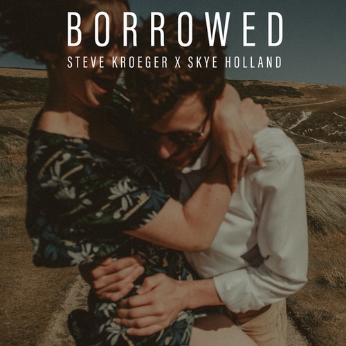 Steve Kroeger, Skye Holland-Borrowed