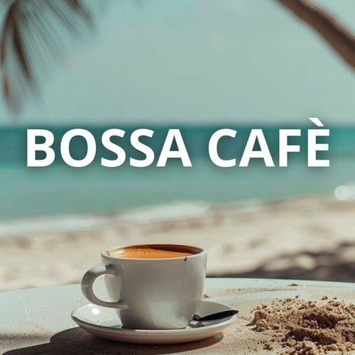 Bossa Café: Relax by Drinking a Coffee While Reading, Studying or Working at the Bar Listening to the Relaxing Rhythms of Bossa Nova