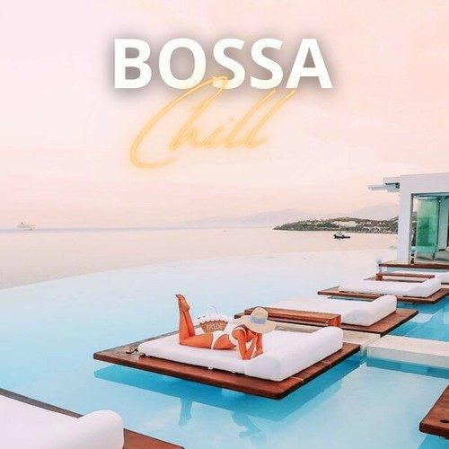 Gabriel Da Silva, Luiz Neves-Bossa Chill: Let Yourself Be Carried Away by the Sweet Sound of Bossa Nova Music