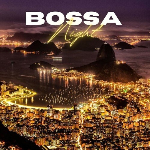 Bossa Night: The Best Selection of Bossa Nova Music for Your Evenings with Friends