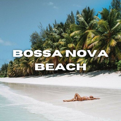 Bossa Nova Beach: Fantastic Music for Bars, Restaurants and Beach Clubs Where It Creates a Luxurious and Elegant Environment