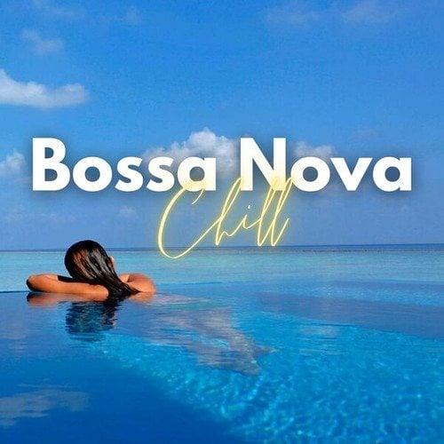 Bossa Nova Chill: The Best Music Chosen for You with the Sweet and Relaxing Sound of Bossa Nova