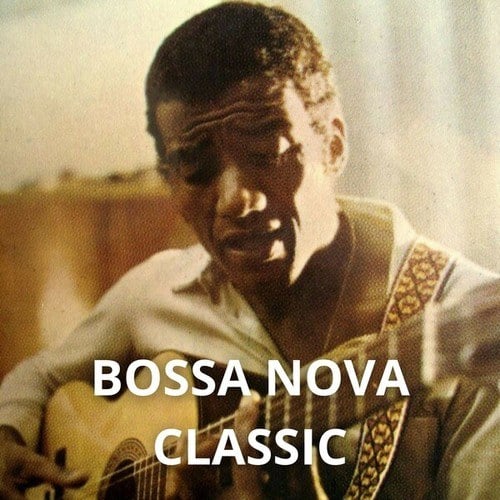 Bossa Nova Classic: Classic Bossa Nova Rhythms to Listen to to Relax. Bossa Nova Music.