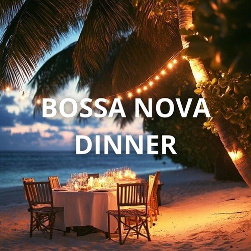 Bossa Nova Dinner: Accompany Your Intimate Dinner with Bossa Nova Jazz