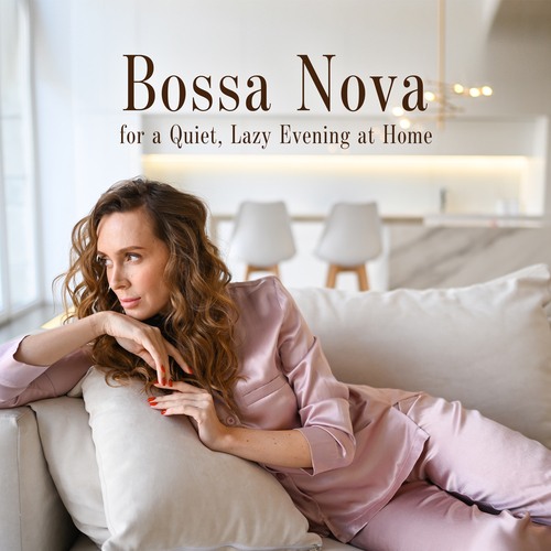 Bossa Nova for a Quiet, Lazy Evening at Home. Peaceful Time with Jazz Music