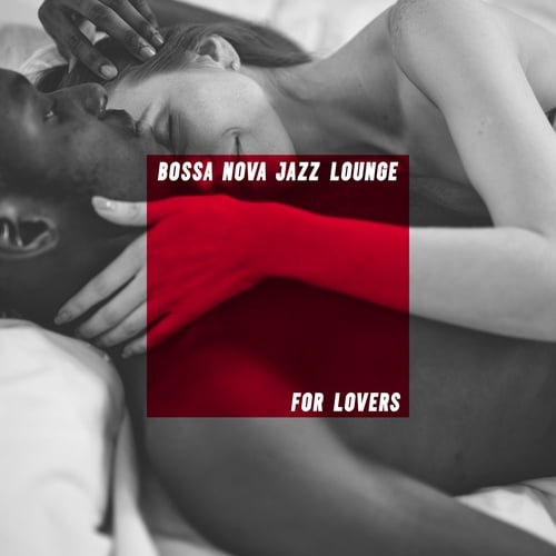 Bossa Nova Jazz Lounge for Lovers