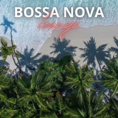 Bossa Nova Lounge: The Best Choice of Bossa Nova Lounge Music for Your Restaurant, Bar, Hotel and Moment of Relaxation in Company