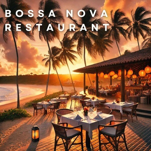 Bossa Nova Restaurant: The Best Bossa Nova Songs for Your Moments At the Restaurant