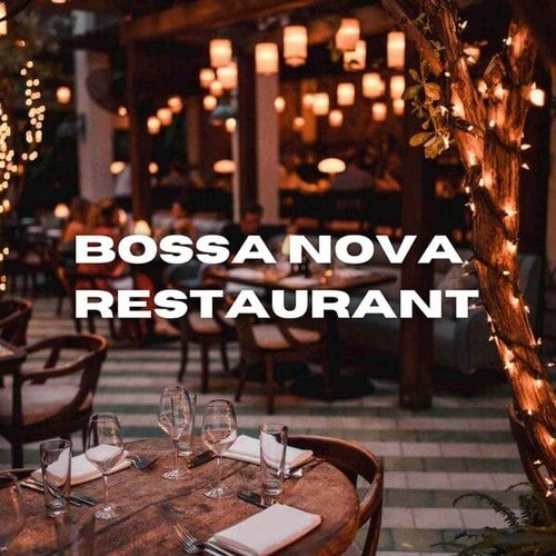 Bossa Nova Restaurant: The Best Choice for You to Listen to in the Background in Your Restaurant