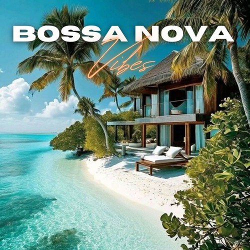 Bossa Nova Vibes: Get Carried Away by the Sweet and Relaxing Vibrations of Bossa Nova