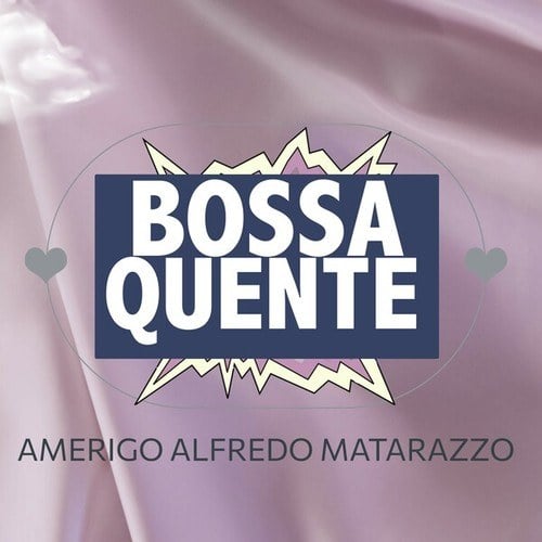 Amerigo Alfredo Matarazzo-Bossa Quente