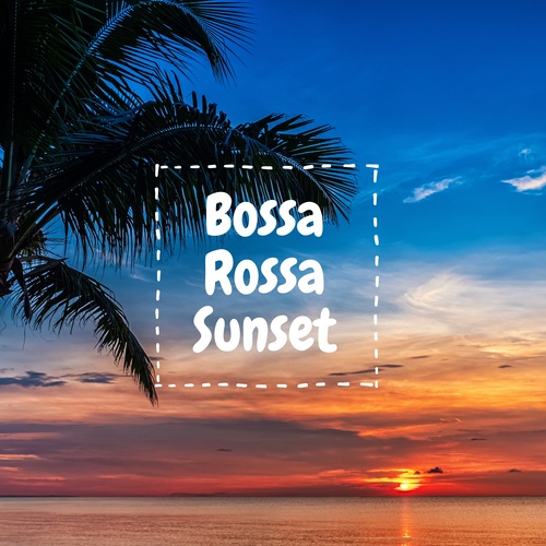 Bossa Rossa Sunset