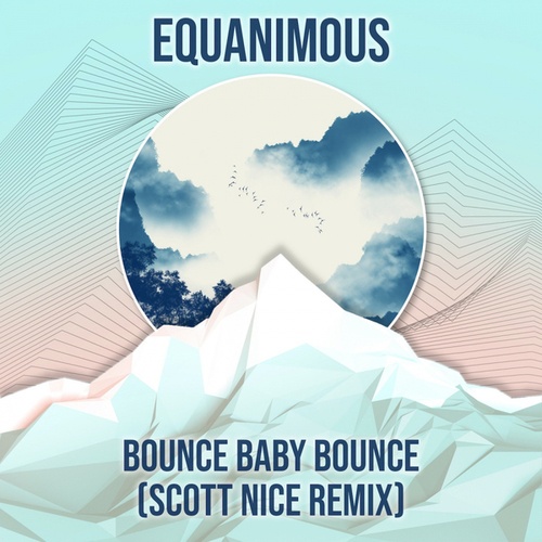 Equanimous, Scott Nice-Bounce Baby Bounce