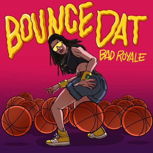 Bad Royale-Bounce Dat