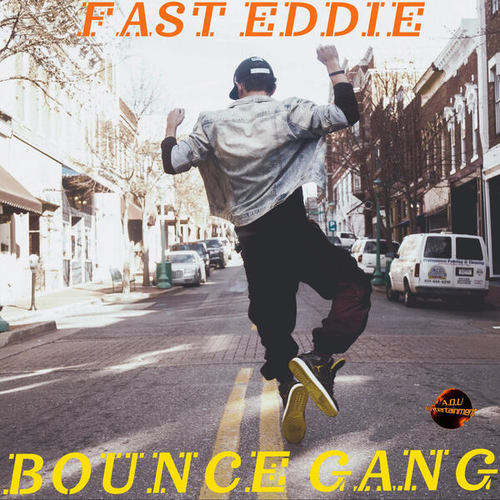 Fast Eddie-Bounce Gang