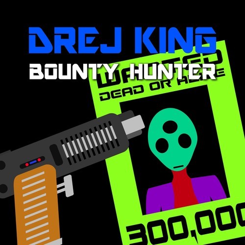 Drej King-Bounty Hunter