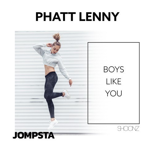 Phatt Lenny-Boys Like You