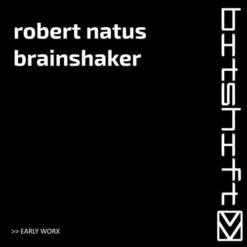 Robert Natus-Brainshaker (Early Worx)