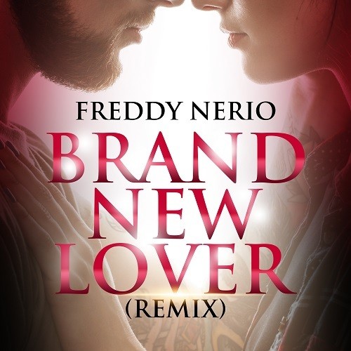 Freddy Nerio, ALF, SirMusicMogul-Brand New Lover (remix)