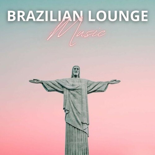 Brazilian Lounge Music: Discover the Relaxing Rhythms of Brazil with a Mix of Bossa Nova Music in the Background, Perfect for Relaxing, Working or Having an Aperitif